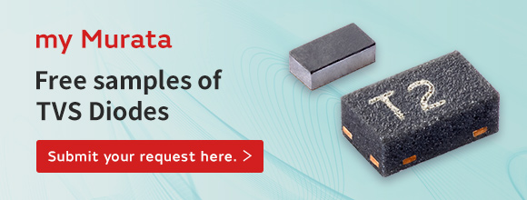 my Murata Free samples of TVS Diodes. Submit your request here.