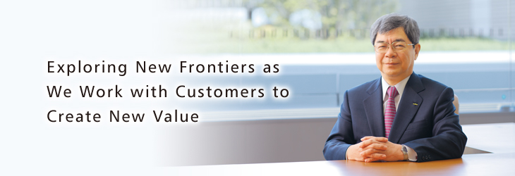 Exploring New Frontiers as We Work with Customers to Create New Value