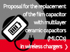Proposal for the replacement of the film capacitor with multilayer ceramic capacitors (MLCCs) in wireless chargers