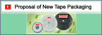 Proposal of New Tape Packaging