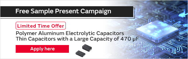 [Limited Time Offer] Free Samples of Thin Capacitors with a Large Capacity of 470 µF. Apply here.