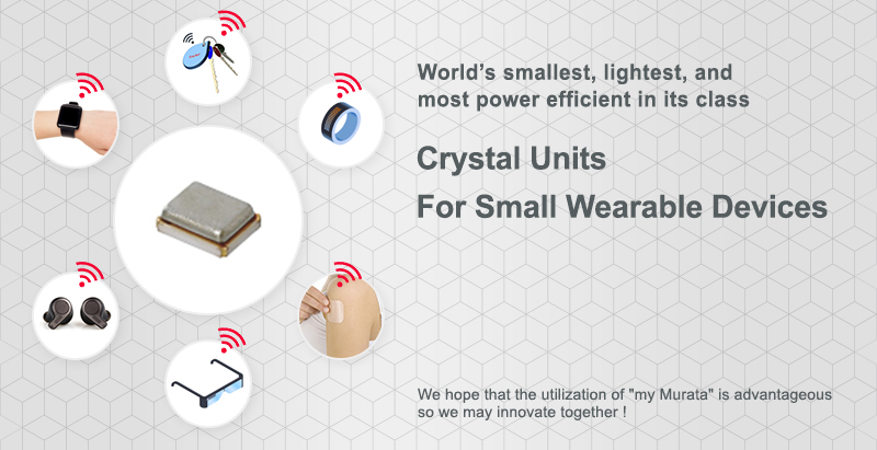 World’s smallest, lightest, and most power efficient in its class Crystal Units for Small Wearable Devices