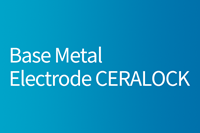 Base Metal Electrode CERALOCK