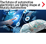 The future of automotive electronics are taking shape at Murata Automotive solutions
